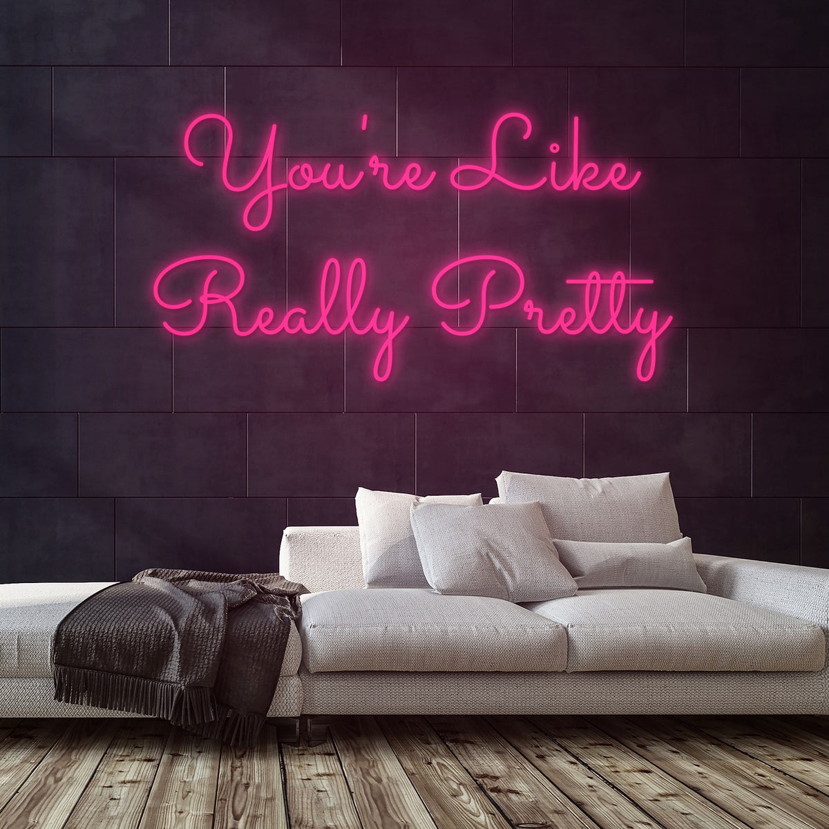 You're Like Really Pretty Neon Sign — Pink neon (room)