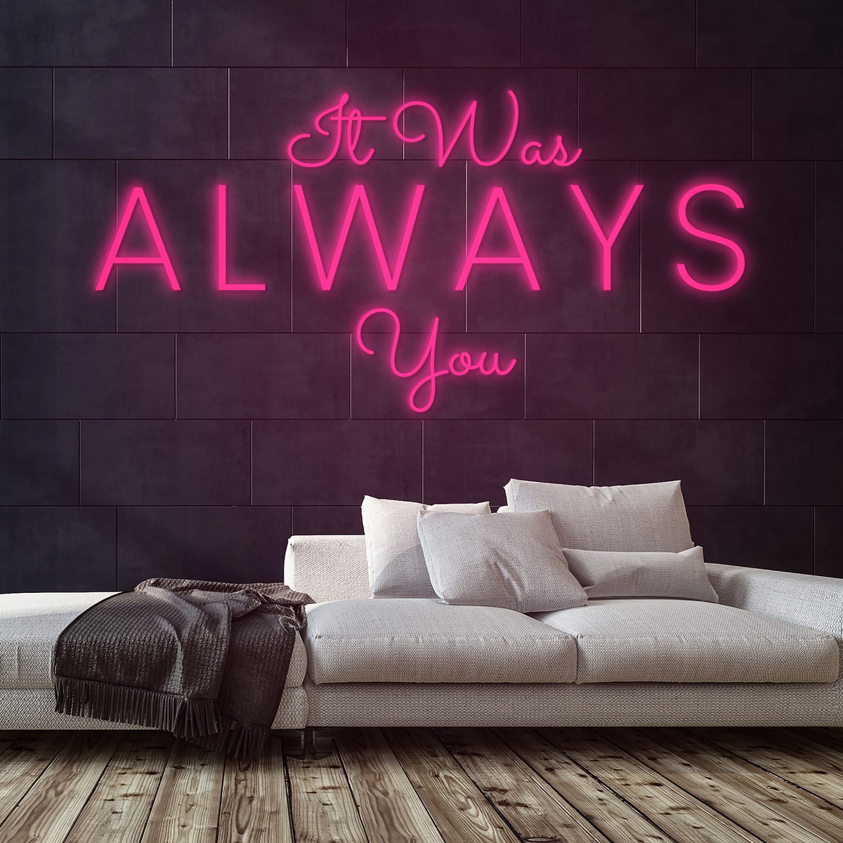 It Was Always You Neon Sign — Pink neon (room)