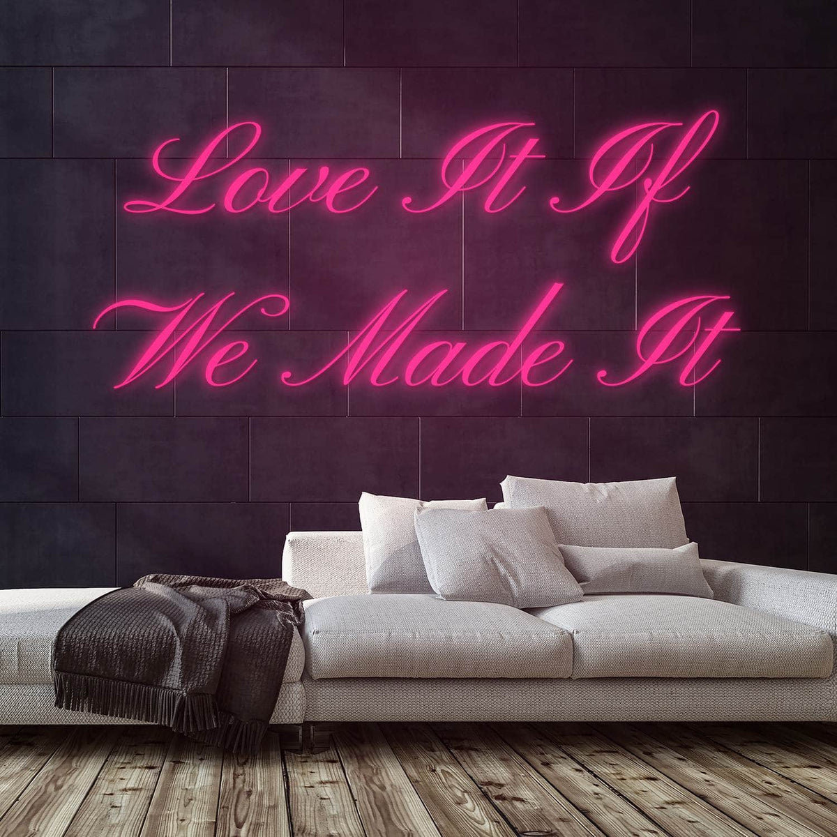 Love It If We Made It Neon Sign — Pink neon (room)