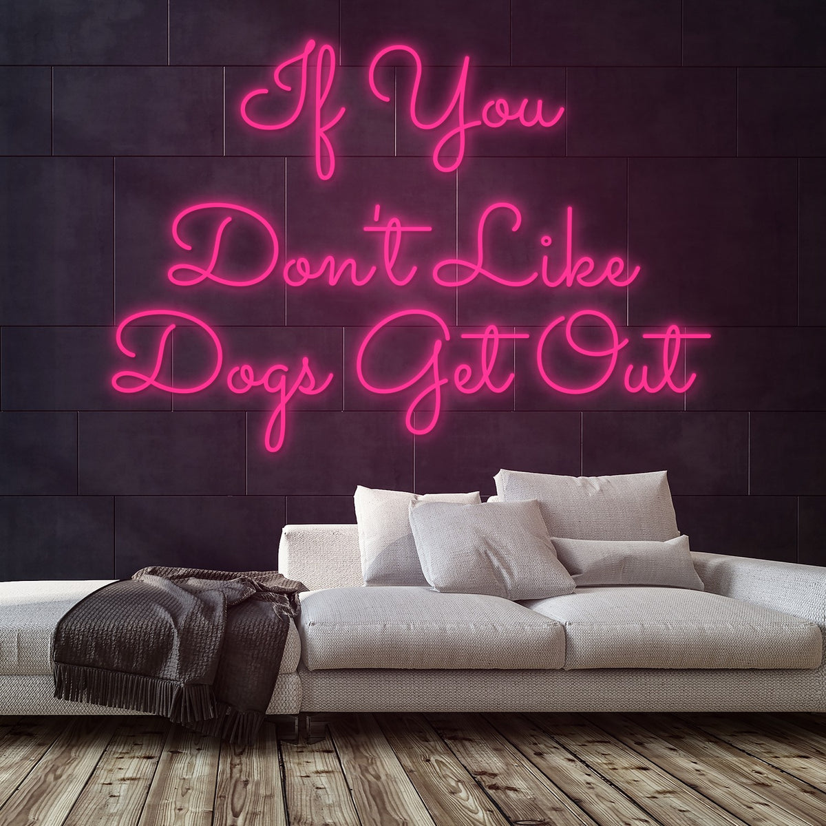 If You Don't Like Dogs Get Out Neon Sign — Pink neon (room)