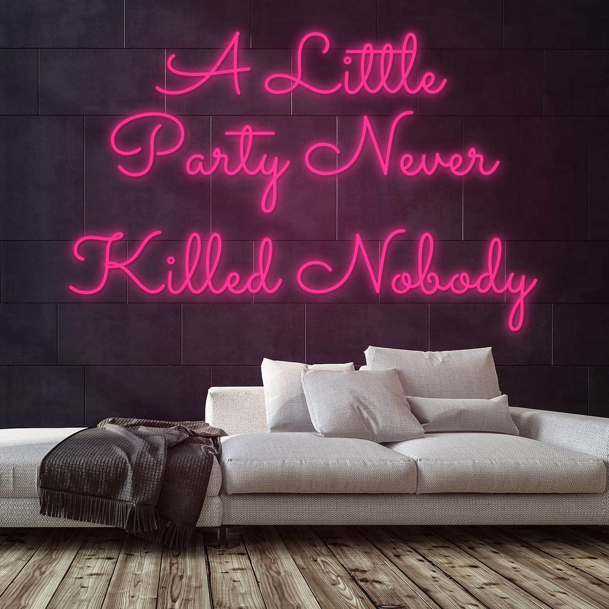 A Little Party Never Killed Nobody Neon Sign — Pink neon (room)