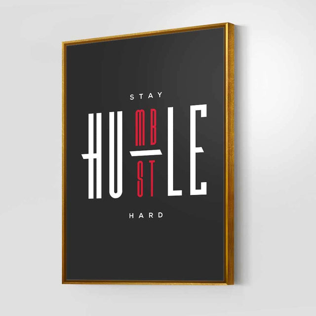 Stay Humble Hustle Hard Wall Art – Canvas Freaks