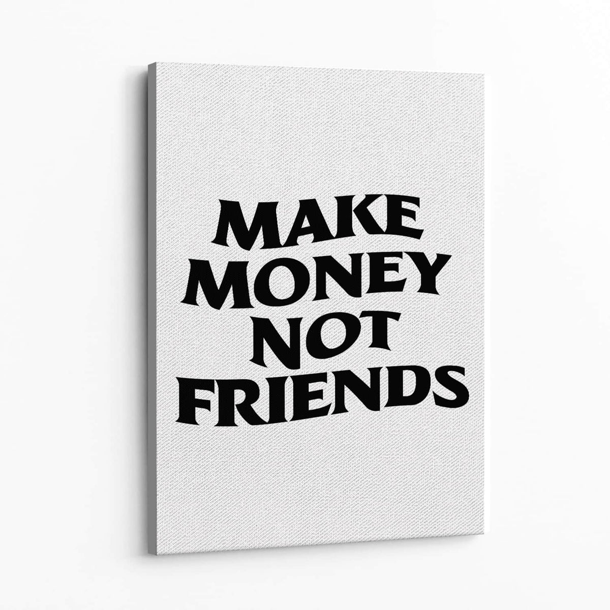 Make Money Not Friends Wall Art — Canvas