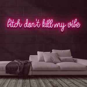 Don't Kill My Vibe Neon Sign