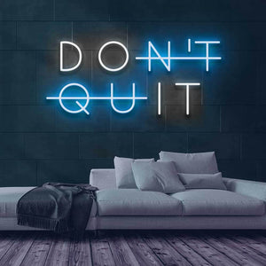 Don't Quit Neon Sign