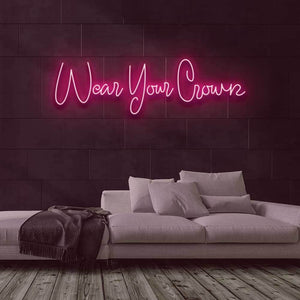 Wear Your Crown Neon Sign