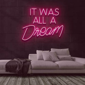 It Was All A Dream Neon Sign
