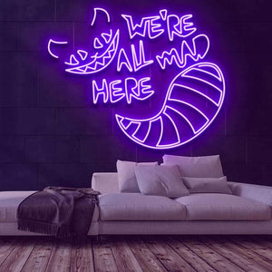 We're All Mad Here Neon Sign